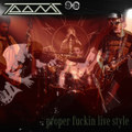 Proper Fuckin Live Style