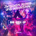 Zwischen Ironie und Wahnsinn - Die RMX EP