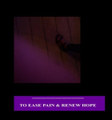to ease pain and renew hope